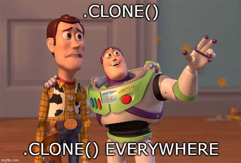 Meme about overusing clone in Rust code.